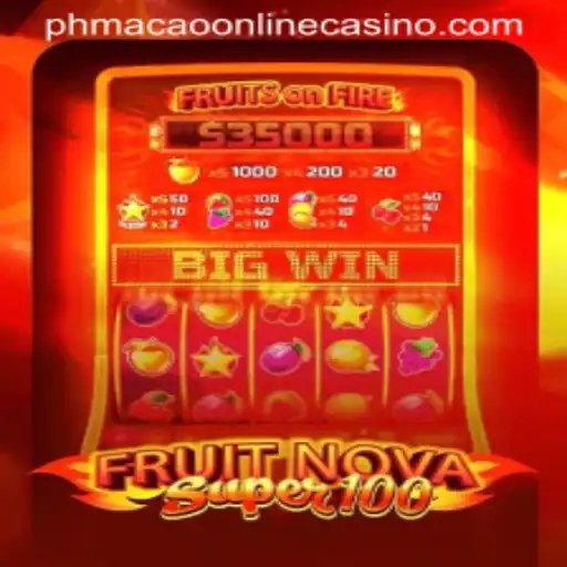FruitNovaSuper100: A Thrilling Experience at PHMacao Online Casino